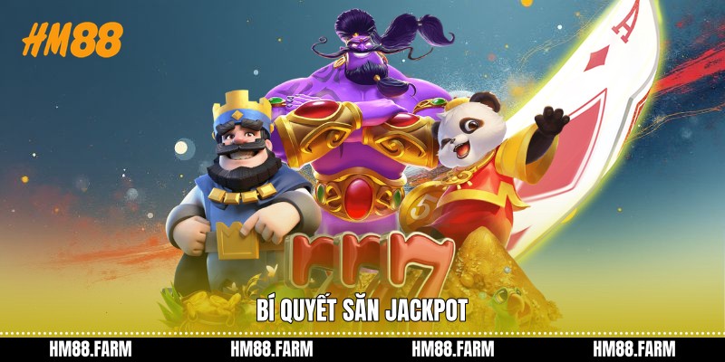 Bí quyết săn Jackpot