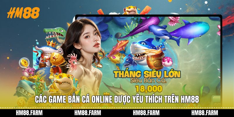 Các game bắn cá online được yêu thích trên HM88