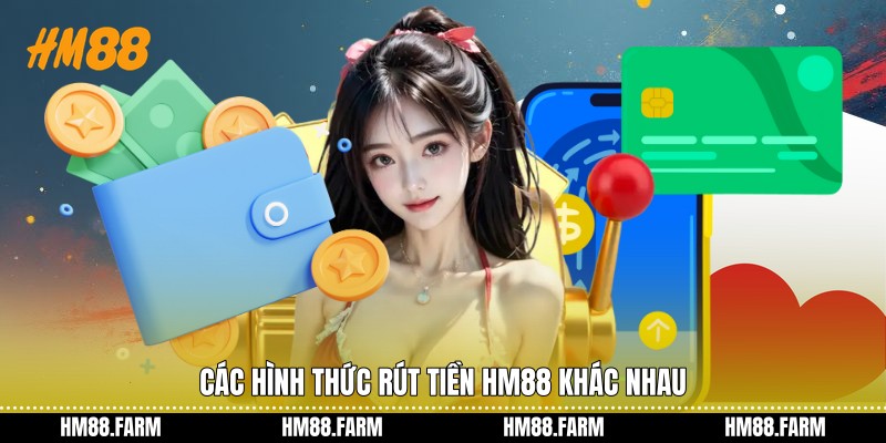 Các hình thức rút tiền HM88 khác nhau