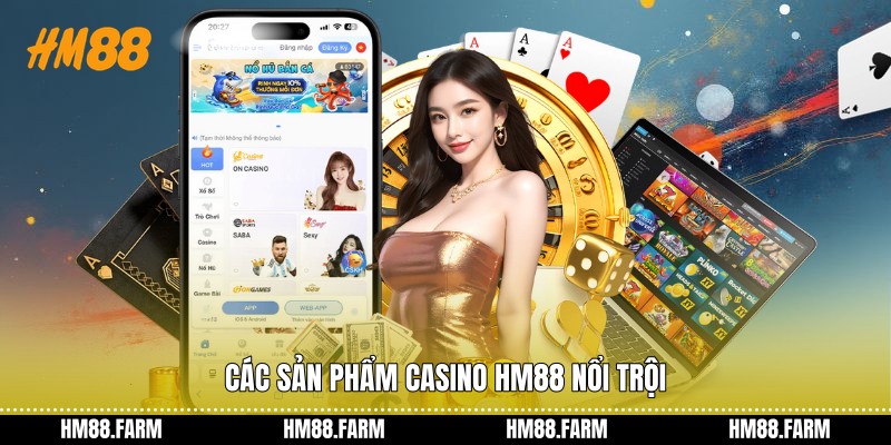 Các sản phẩm casino HM88 nổi trội