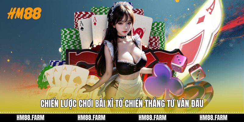 Chiến lược chơi bài Xì Tố chiến thắng từ ván đầu