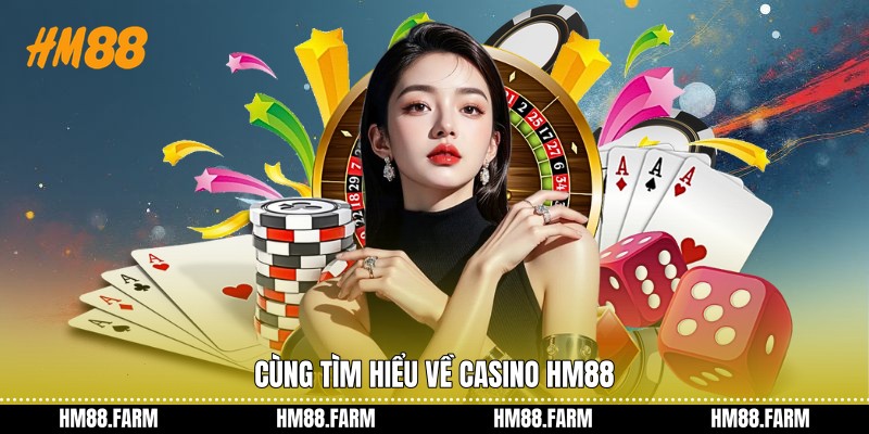 Cùng tìm hiểu về casino HM88