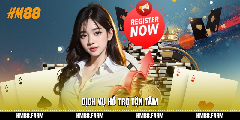 Dịch vụ hỗ trợ tận tâm