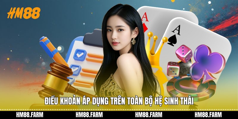 Điều khoản áp dụng trên toàn bộ hệ sinh thái