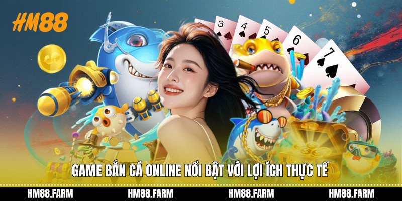 Game bắn cá online nổi bật với lợi ích thực tế