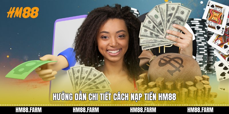Hướng dẫn chi tiết cách nạp tiền HM88
