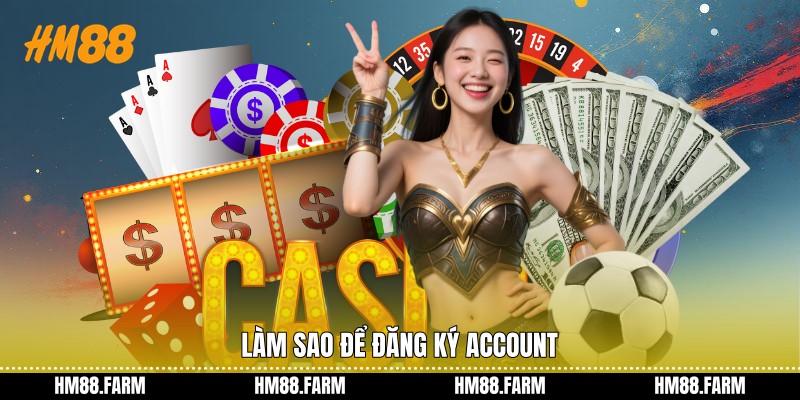 Làm sao để đăng ký account