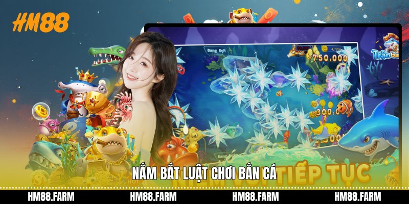Nắm bắt luật chơi bắn cá