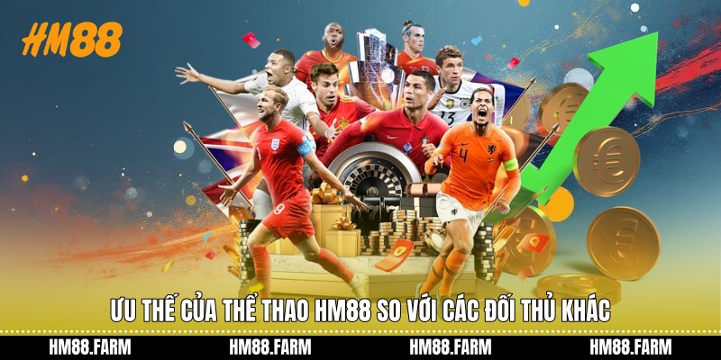 Ưu thế của thể thao HM88 so với các đối thủ khác