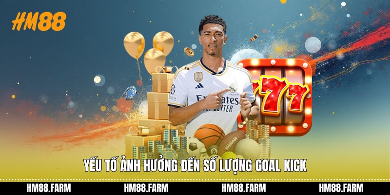 Yếu tố ảnh hưởng đến số lượng goal kick